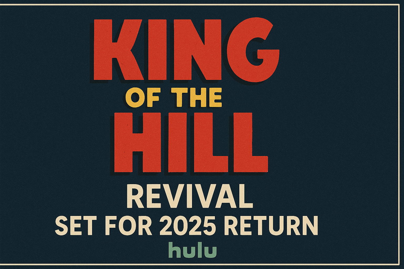 King of the Hill 2025 Hulu Revival featured image with bold red-yellow text and dark bordered background