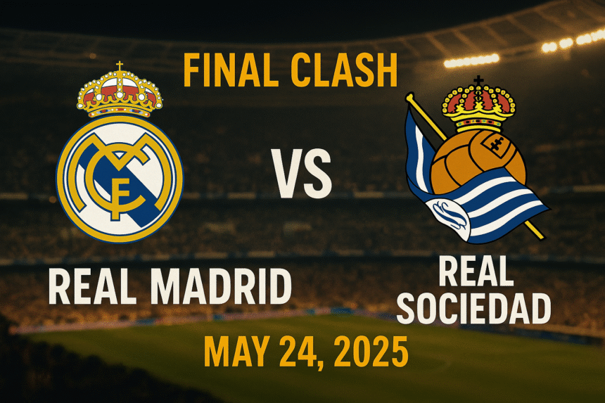 Official match graphic showing Real Madrid and Real Sociedad logos ahead of their La Liga 2025 final clash on May 24 at Santiago Bernabéu