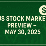 Featured image for US Stock Market Preview May 30 2025 showing bold white headline text on green financial chart background with dollar icon.